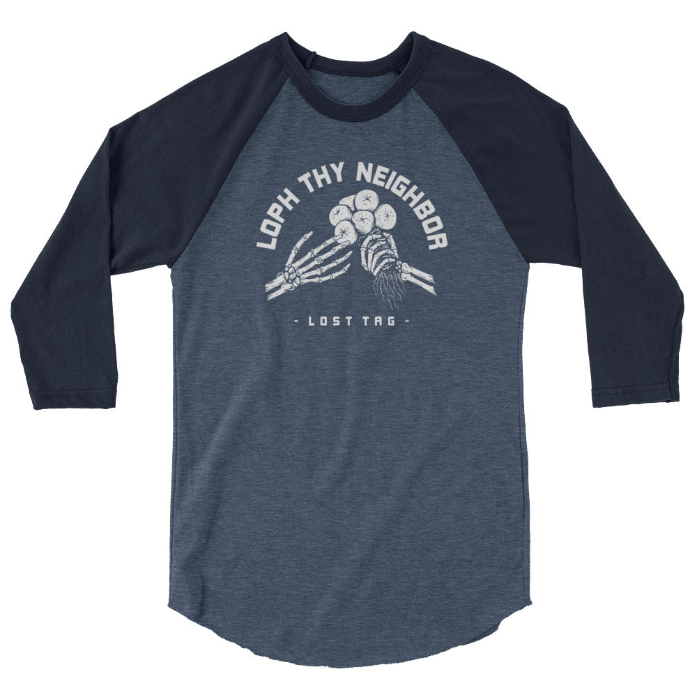Loph Thy Neighbor 3/4 sleeve raglan shirt