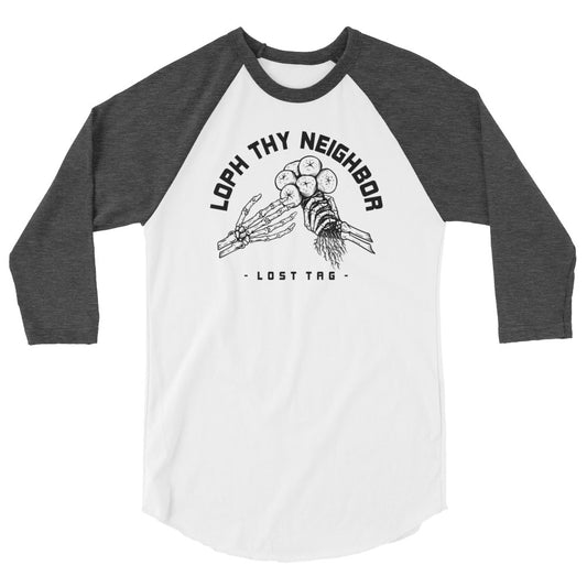 Loph Thy Neighbor 3/4 sleeve raglan shirt