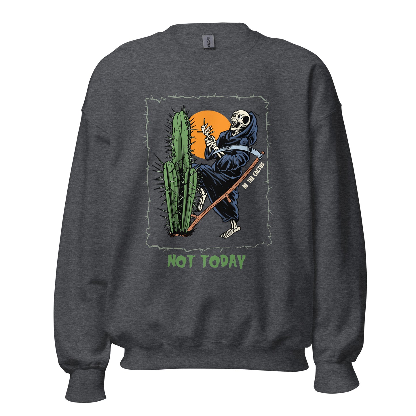 Not Today, Death Unisex Sweatshirt