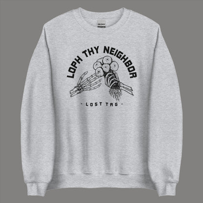 Loph Thy Neighbor Unisex Sweatshirt